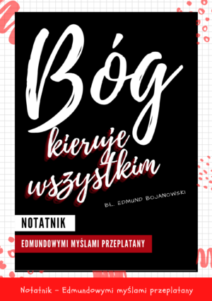Notatnik - Edmundowymi myślami przeplatany "Bóg kieruje wszystkim"