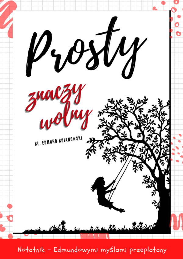 Notatnik - Edmundowymi myślami przeplatany "Prosty znaczy wolny"